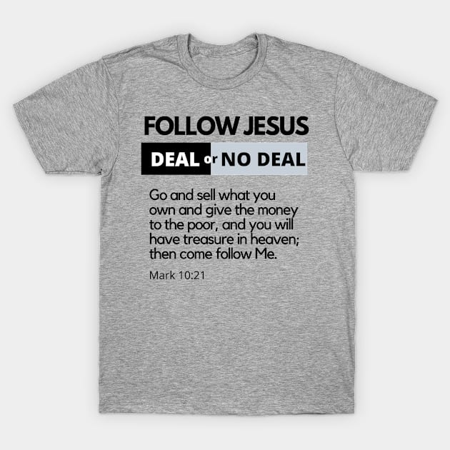 Follow Jesus Deal or No Deal SpeakChrist Inspirational Lifequote Christian Motivation T-Shirt by SpeakChrist